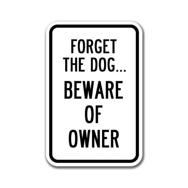 Signmission Safety Sign, 12 in Height, Aluminum, 18 in Length, Guard Dog - Forget the A-1218 Guard Dog - Forget the - main